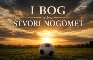I Bog stvori – nogomet!