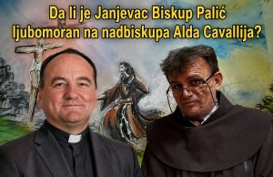 Da li je Janjevac Biskup Palić ljubomoran na nadbiskupa Alda Cavallija?