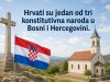 Hrvati su jedan od tri konstitutivna naroda u BiH